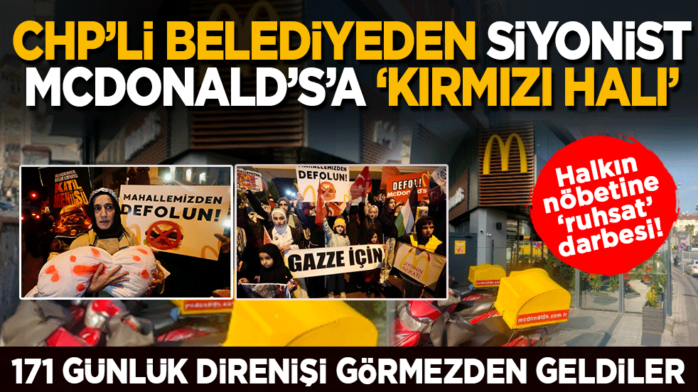 CHP’li belediyeden Siyonist McDonald's’a ‘kırmızı halı’! 171 günlük direnişi görmezden geldiler