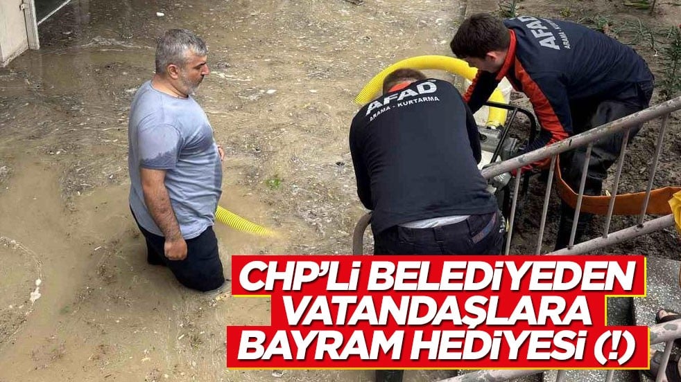 CHP'li belediyeden vatandaşa bayram hediyesi (!) İki damla yağmur yağdı, iş yerleri su altında kaldı