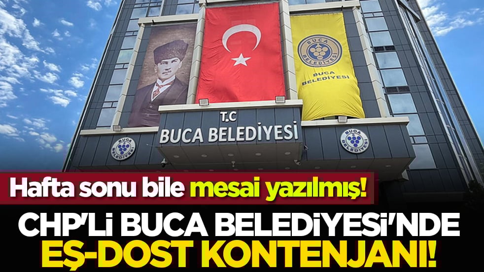 CHP'li Buca Belediyesi'nde eş-dost kontenjanı! Hafta sonu bile mesai yazılmış!