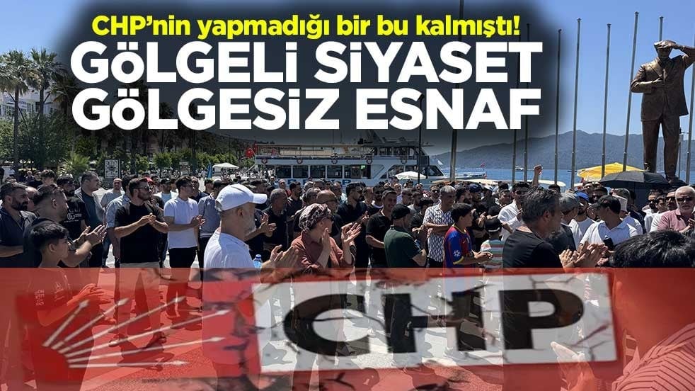 CHP’nin yapmadığı bir bu kalmıştı! Gölgeli siyaset gölgesiz esnaf
