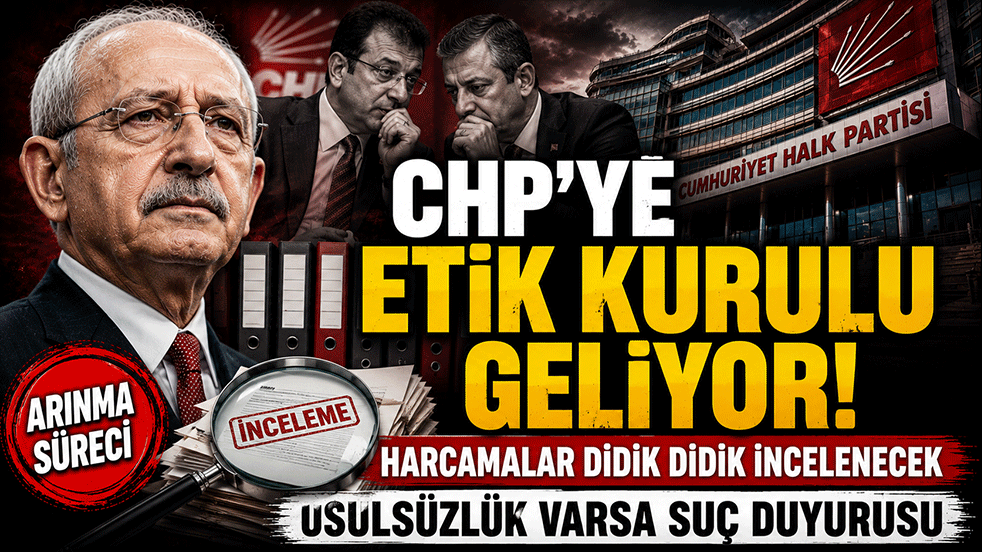 CHP'ye Etik Kurulu geliyor! Harcamalar didik didik incelenecek