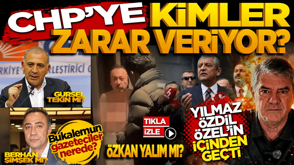 CHP’ye kimler zarar veriyor? Tekin ve Şimşek mi Özkan Yalım mı? Yılmaz Özdil Özel’in içinden geçti