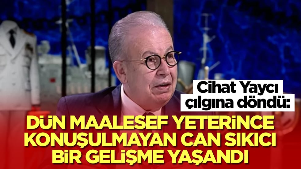 Cihat Yaycı açıkladı: Dün maalesef yeterince konuşulmayan can sıkıcı bir gelişme yaşandı