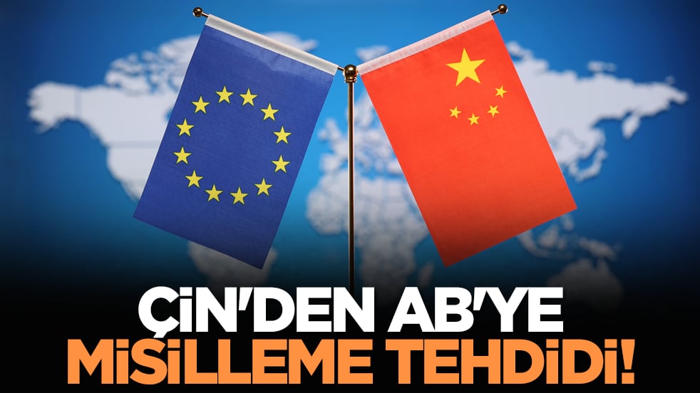 Çin'den AB'ye misilleme tehdidi!