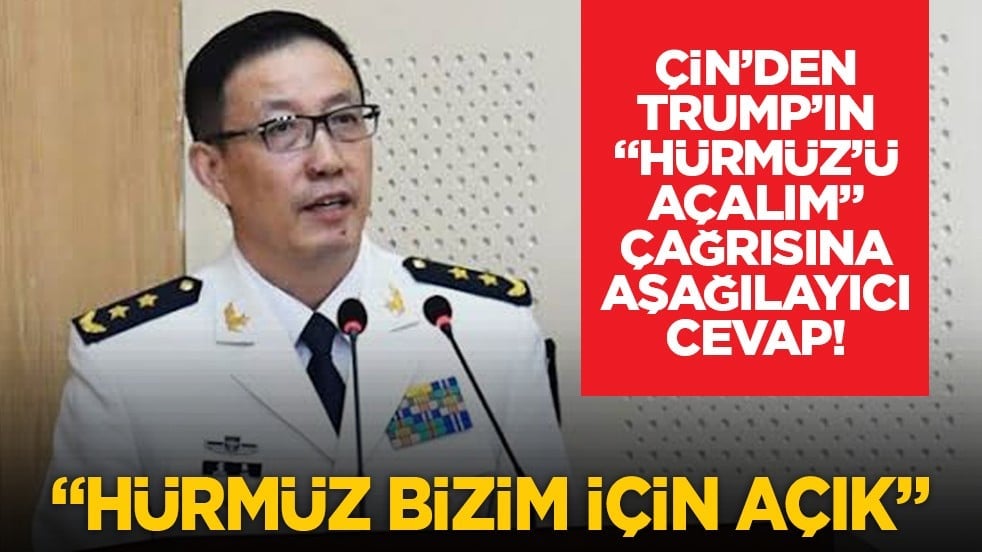 Çin’den Trump’ın "Hürmüz’ü açalım" çağrısına aşağılayıcı cevap! "Hürmüz bizim için açık"