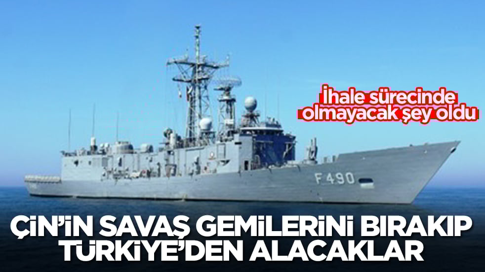 Çin'in savaş gemilerini bırakıp Türkiye'den alacaklar: Ama ihale sürecinde olmayacak şey oldu