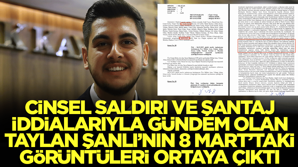Cinsel saldırı ve şantaj iddialarıyla gündem olan CHP'li Taylan Şanlı'nın 8 Mart'taki görüntüleri ortaya çıktı