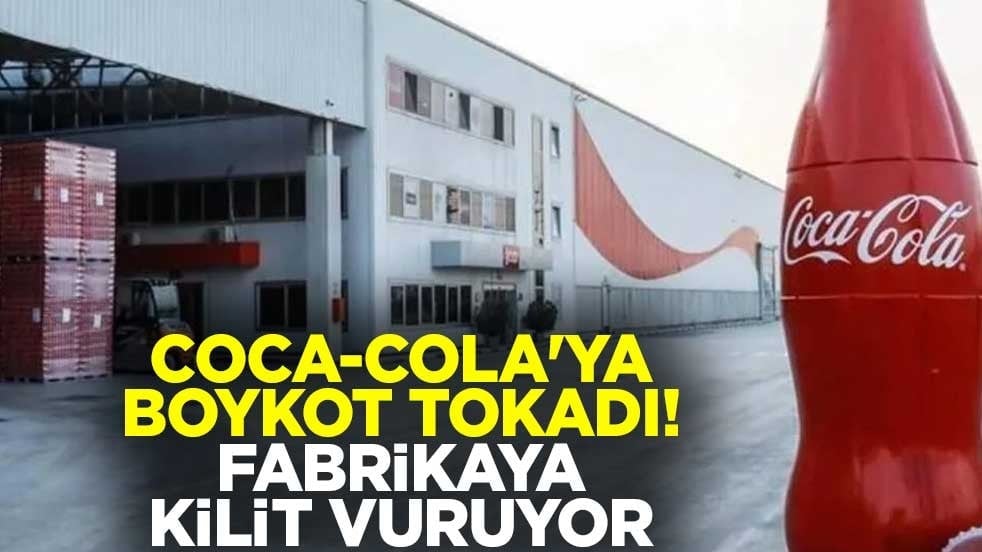 Coca-Cola'ya boykot tokadı! Fabrikaya kilit vuruyor