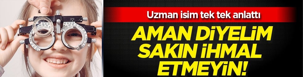 Çocuklarda göz tembelliğine dikkat: Erken teşhis hayati önemde dedi ve tek tek sıraladı...
