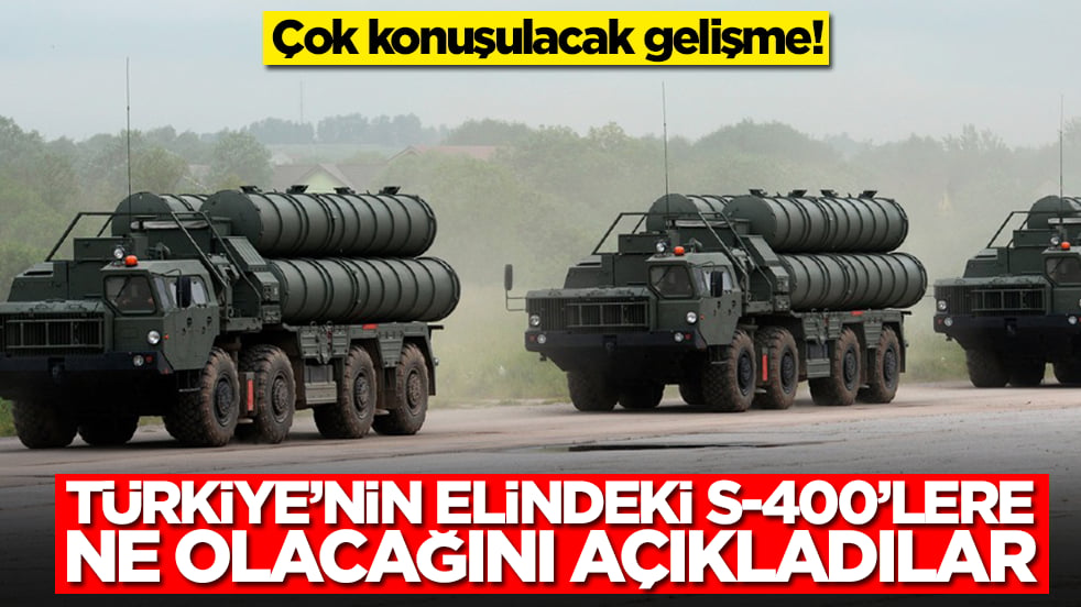 Çok konuşulacak gelişme: Türkiye'nin elindeki S-400'lere ne olacağını açıkladılar
