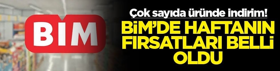 Çok sayıda üründe indirim! BİM’de haftanın fırsatları belli oldu