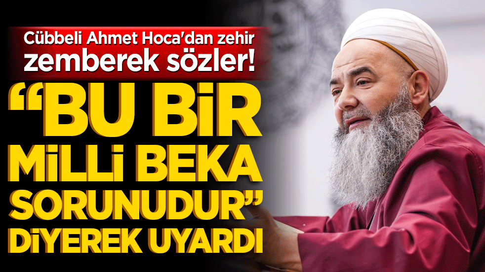 Cübbeli Ahmet Hoca'dan zehir zemberek uyarı! "Bu bir milli beka sorunudur"