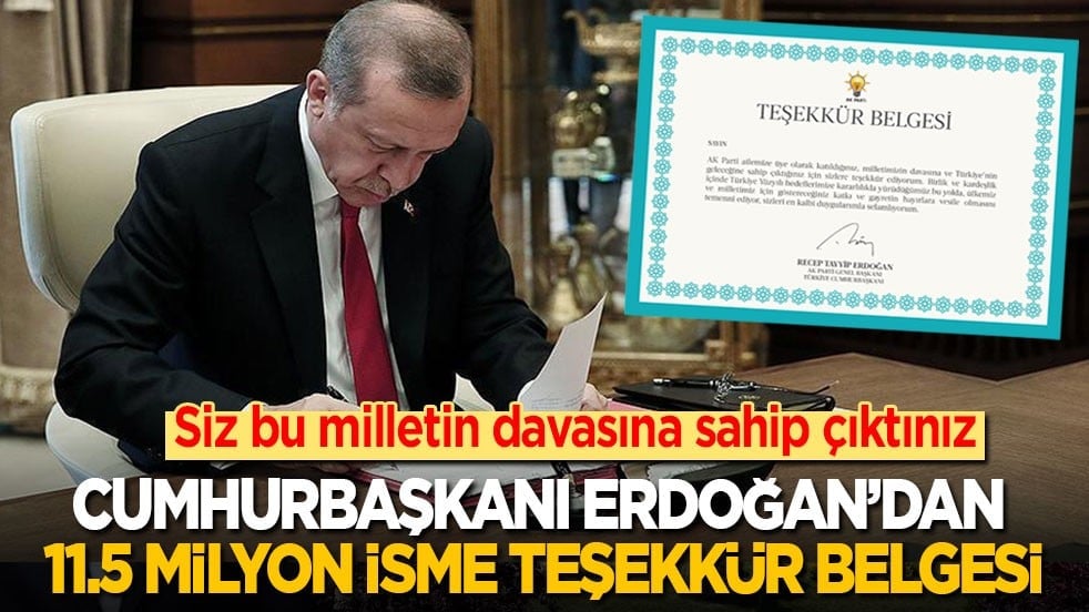 Cumhurbaşkanı Erdoğan’dan 11,5 milyon isme tek tek teşekkür belgesi: Siz bu milletin davasına sahip çıktınız!