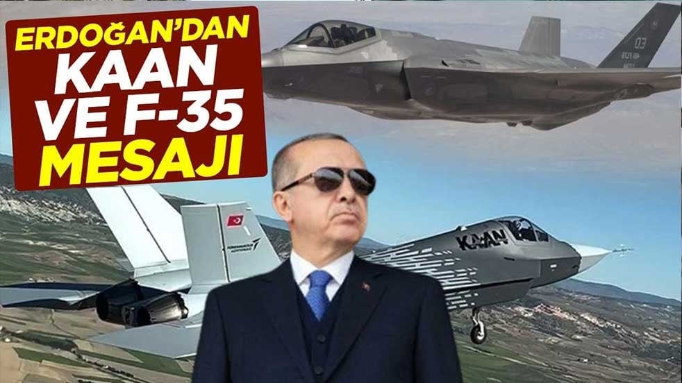 Cumhurbaşkanı Erdoğan'dan KAAN ve F-35 mesajı