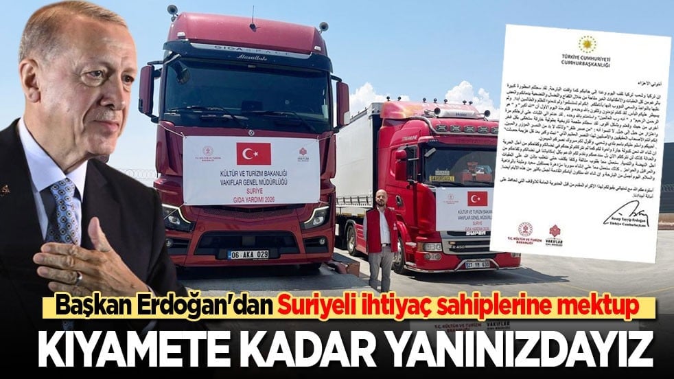 Cumhurbaşkanı Erdoğan'dan Suriyeli ihtiyaç sahiplerine mektup: Kıyamete kadar yanınızdayız!