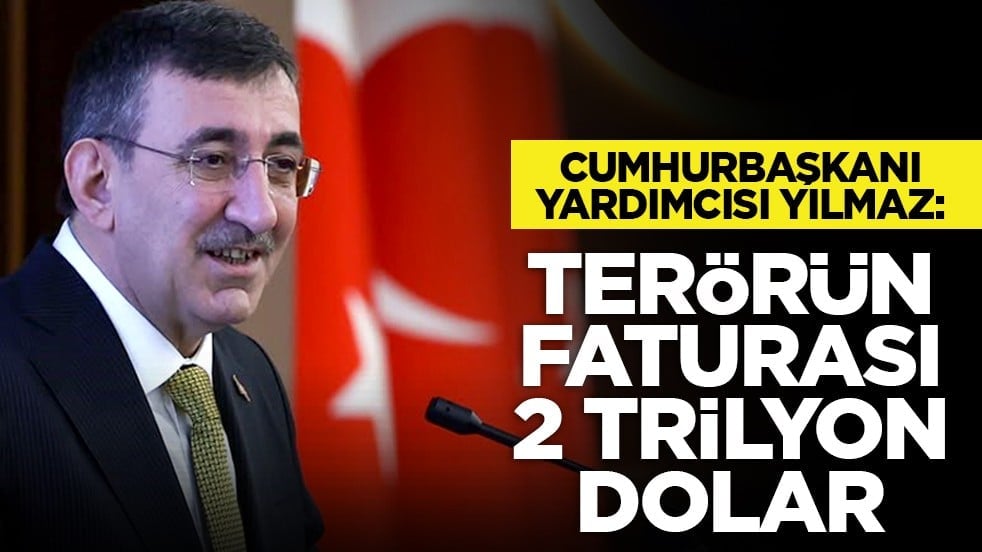 Cumhurbaşkanı Yardımcısı Yılmaz: Terörün faturası 2 trilyon dolar