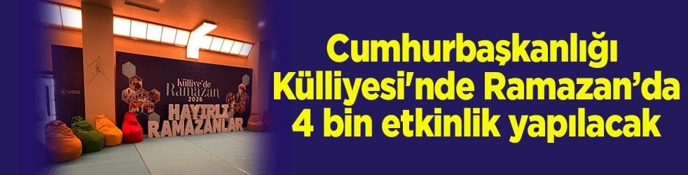 Cumhurbaşkanlığı Külliyesi'nde Ramazan’da 4 bin etkinlik yapılacak