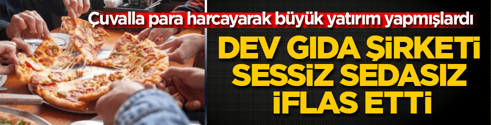 Çuvalla para harcayarak büyük yatırım yapmışlardı! Dev gıda şirketi sessiz sedasız iflas etti