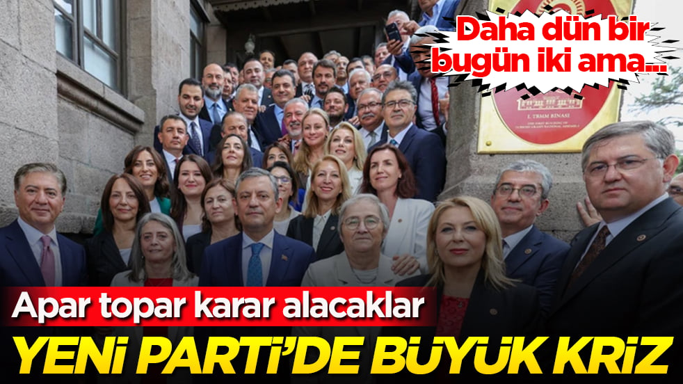 Daha dün bir, bugün iki ama... YENİ Parti’de büyük kriz: Apar topar karar alacaklar
