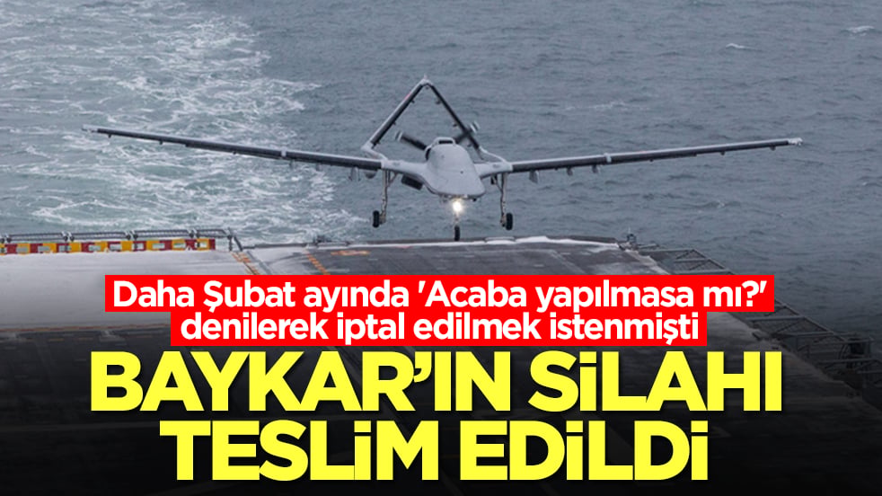 Daha Şubat ayında 'Acaba yapılmasa mı?' denilerek iptal edilmek istenmişti: Baykar'ın silahı teslim edildi