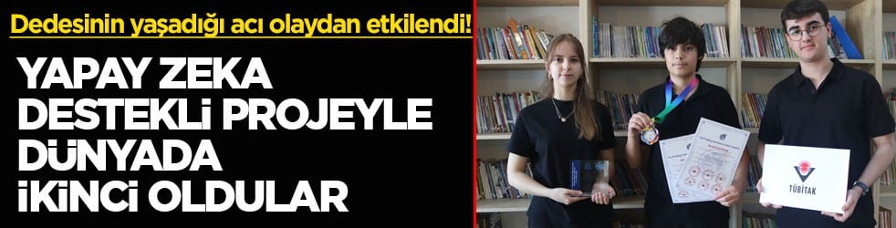 Dedesinin yaşadığı acı olaydan etkilendi! Yapay zeka destekli projeyle dünyada ikinci oldular