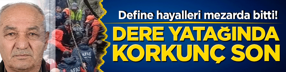 Define hayalleri mezarda bitti! Dere yatağında korkunç son!