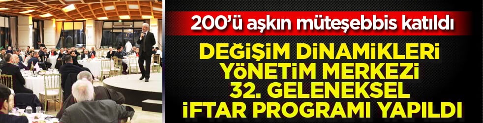 Değişim Dinamikleri Yönetim Merkezi 32. Geleneksel İftar Programı, Girişimcinin Medeniyet İnşası: Kurumsallaşma Kitabının Lansmanı ile Gerçekleştirildi