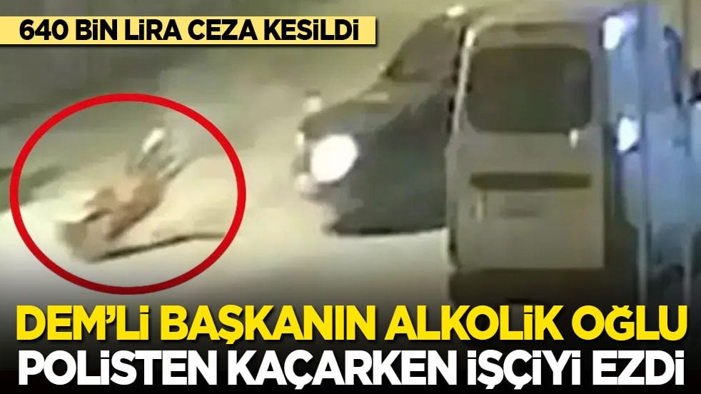 DEM’li başkanın alkolik oğlu polisten kaçarken işçiyi ezdi