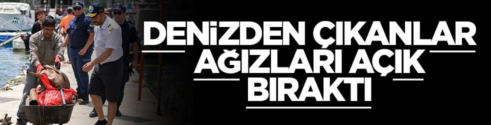 Denizden çıkanlar ağızları açık bıraktı