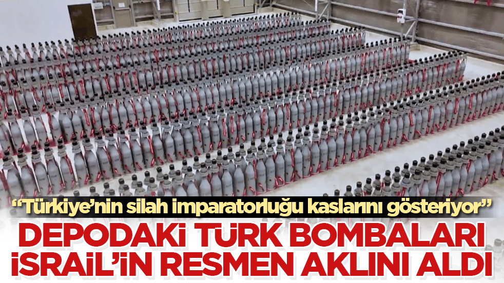 Depodaki Türk bombaları, İsrail’in resmen aklını aldı: Türkiye’nin silah imparatorluğu kaslarını gösteriyor