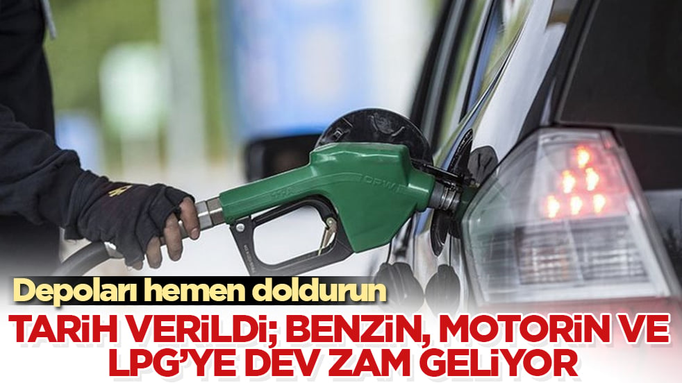 Depoları hemen doldurun! Tarih verildi; benzin, motorin ve LPG’ye dev zam geliyor