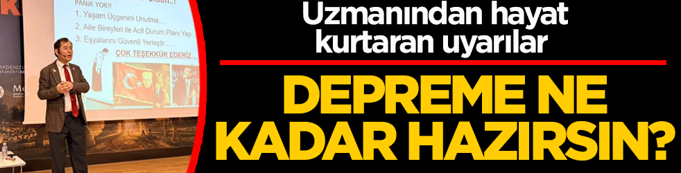 Depreme ne kadar hazırsın? Japon uzmandan hayat kurtaran uyarılar 