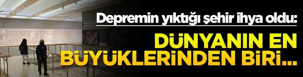 Depremin yıktığı şehir ihya oldu: Dünyanın en büyüklerinden biri...