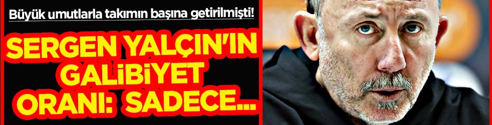 Derbi galibiyeti bile yok! Sergen Yalçın'ın galibiyet oranı: % 50!