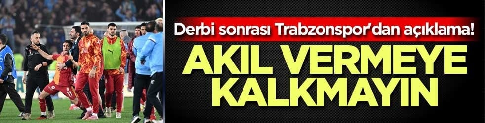 Derbi sonrası Trabzonspor'dan açıklama! Akıl vermeye kalkmayın