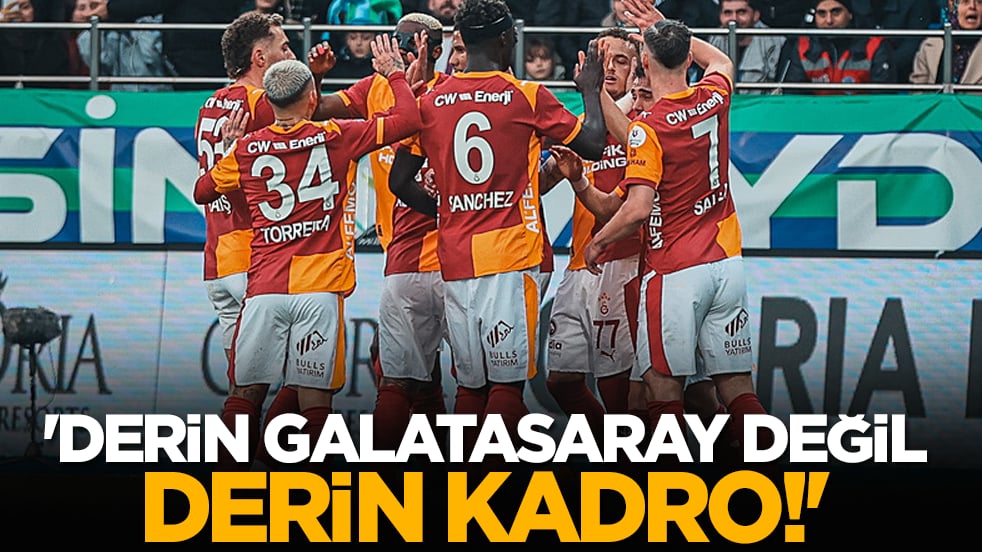 'Derin Galatasaray değil derin kadro!'