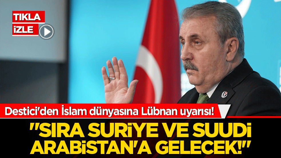 Destici'den İslam dünyasına Lübnan uyarısı! "Sıra Suriye ve Suudi Arabistan'a gelecek!"