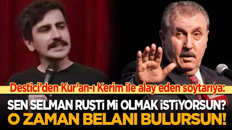 Destici’den Kur’an-ı Kerim ile alay eden soytarıya: Selman Ruşti mi olmak istiyorsun? O zaman belanı bulursun!