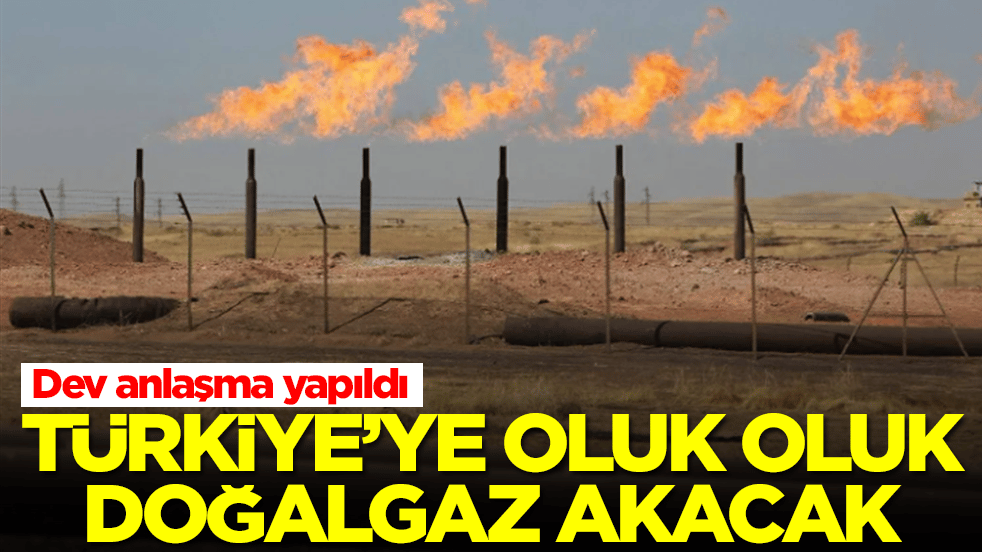 Dev anlaşma yapıldı: Türkiye'ye oluk oluk doğalgaz akacak