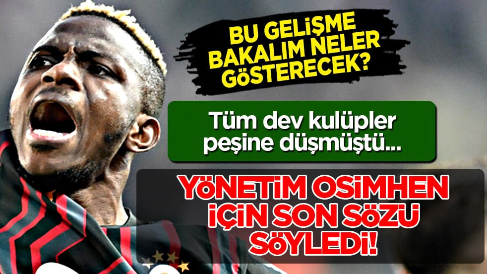 Dev proje devam edecek: Ve Galatasaray'dan Osimhen için resmi transfer açıklaması geldi