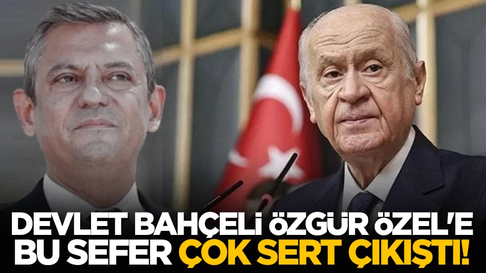 Devlet Bahçeli Özgür Özel'e bu sefer çok sert çıkıştı!
