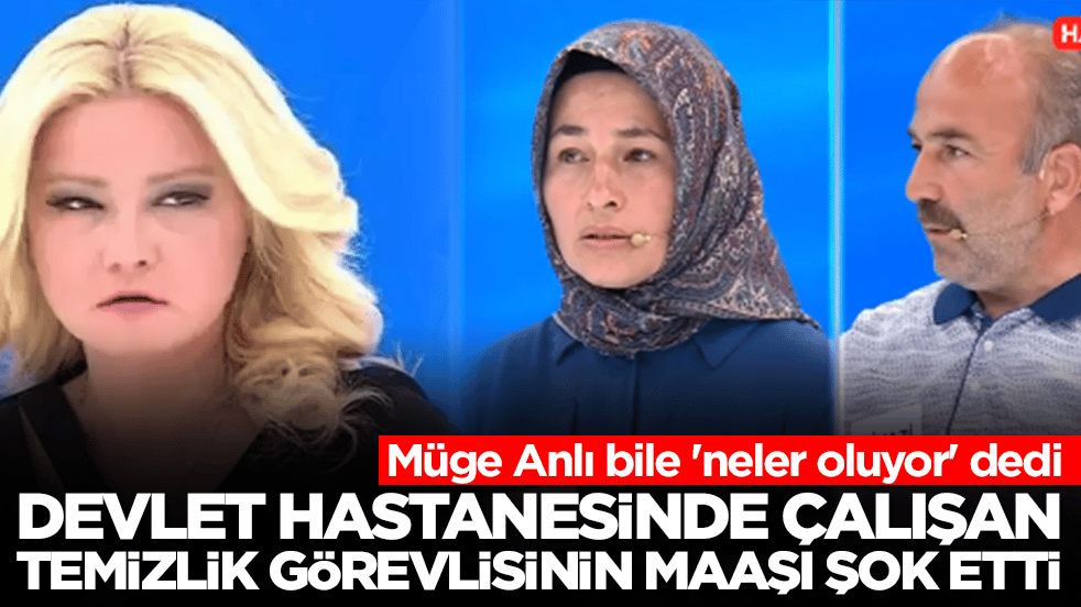 Devlet hastanesinde çalışan temzilik görevlisinin maaşı şok etti: Müge Anlı bile 'neler oluyor' dedi