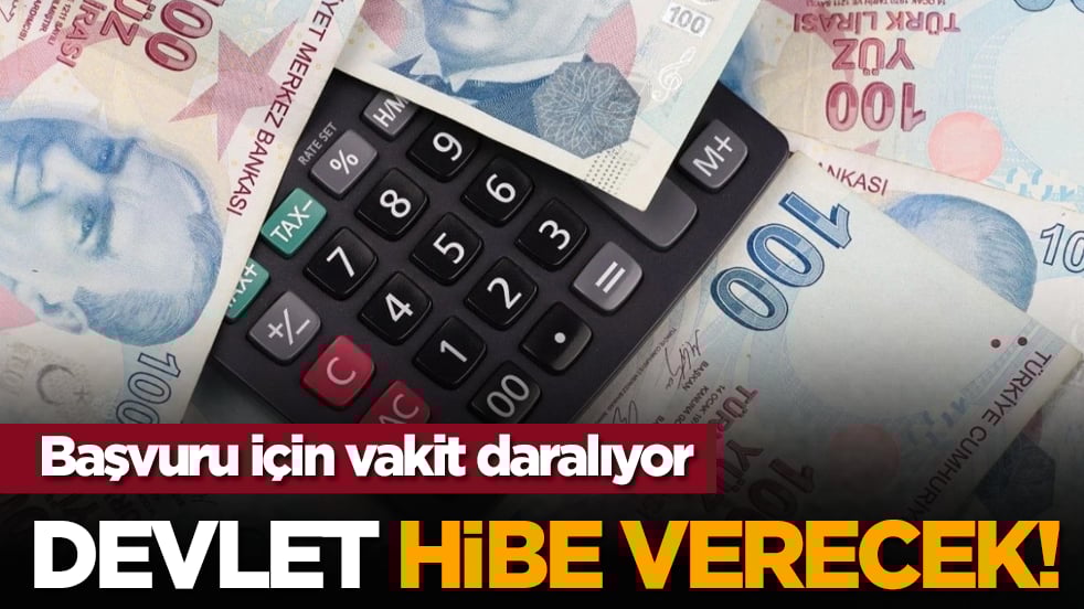 Devlet hibe verecek! Başvuru için vakit daralıyor