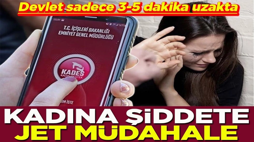 Devlet sadece 3-5 dakika uzakta Kadına şiddete jet müdahale