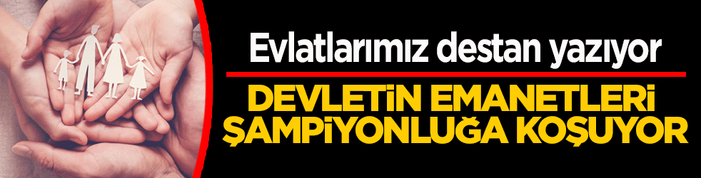 Devletin emanetleri şampiyonluğa koşuyor! Evlatlarımız destan yazıyor