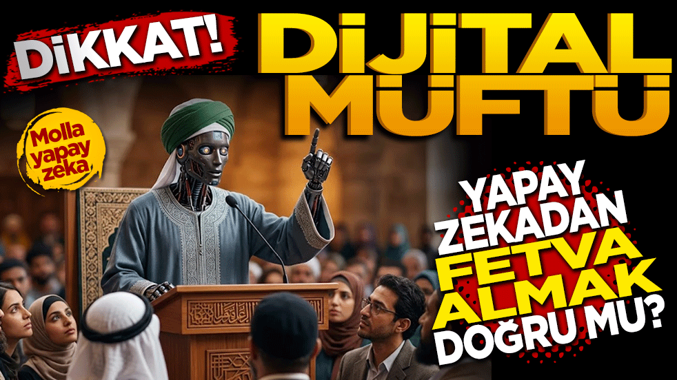 "Dijital müftü" fitnesine dikkat: Yapay zekadan fetva almak caiz mi?