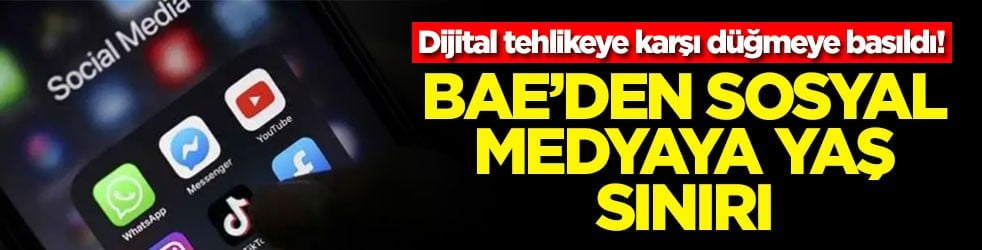 Dijital tehlikeye karşı düğmeye basıldı! BAE’den sosyal medyaya yaş sınırı