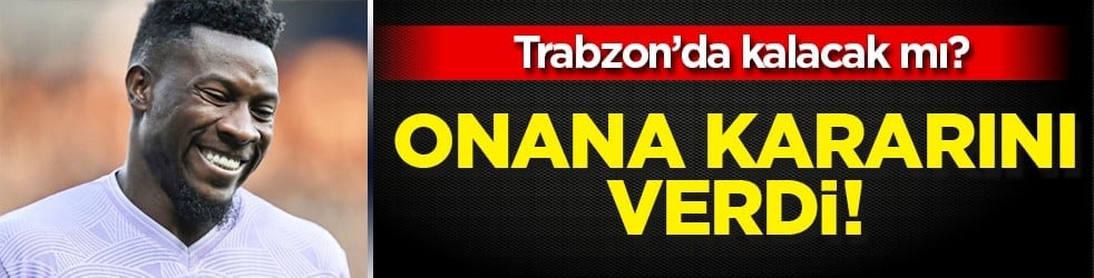 Dikkat çeken çıkış! Onana kararını verdi: Trabzonspor'da kalacak mı? 