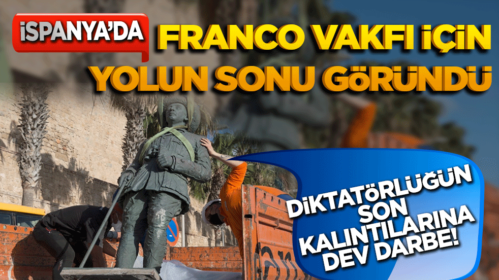 Diktatörlüğün son kalıntılarına dev darbe! İspanya'da Franco vakfı için yolun sonu göründü