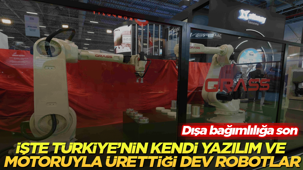 Dışa bağımlılığa son: İşte Türkiye’nin kendi yazılım ve motoruyla ürettiği dev robotlar